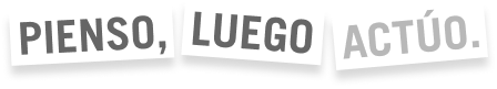 pienso luego actuo